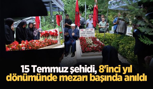 15 Temmuz şehidi, 8'inci yıl dönümünde mezarı başında anıldı