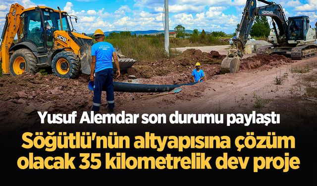 Söğütlü'nün altyapısına çözüm olacak 35 kilometrelik dev proje