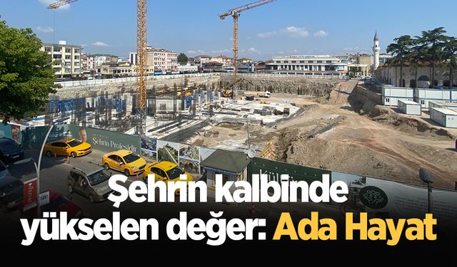 Şehrin kalbinde yükselen değer: Ada Hayat