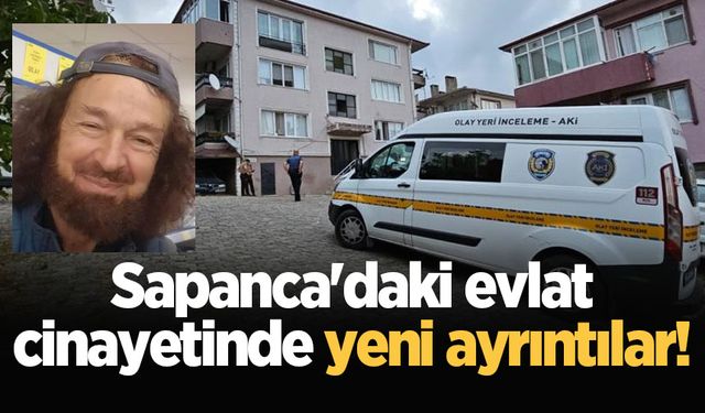 Sapanca'daki evlat cinayetinde yeni ayrıntılar!