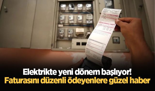 Elektrikte yeni dönem! Faturasını düzenli ödeyenler için güvence bedeli kalkıyor