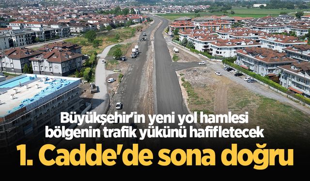 Büyükşehir'in yeni yol hamlesi bölgenin trafik yükünü hafifletecek: 1. Cadde'de sona doğru