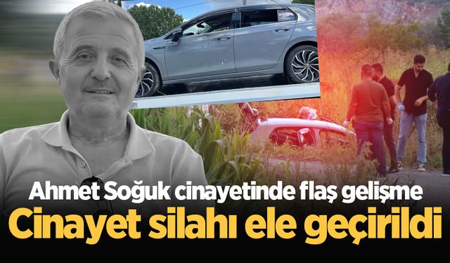 Ahmet Soğuk cinayetinde flaş gelişme! Cinayet silahı ele geçirildi