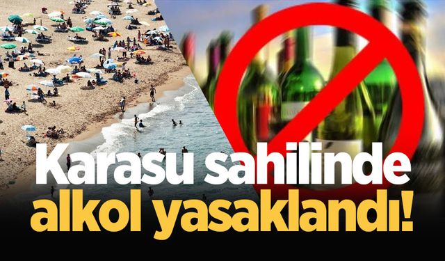 Karasu sahilinde alkol yasaklandı!