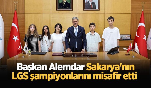 Başkan Alemdar Sakarya'nın LGS şampiyonlarını misafir etti