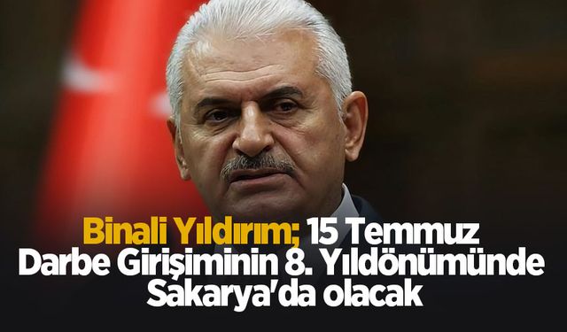 Binali Yıldırım 15 Temmuz Anma Programına katılacak