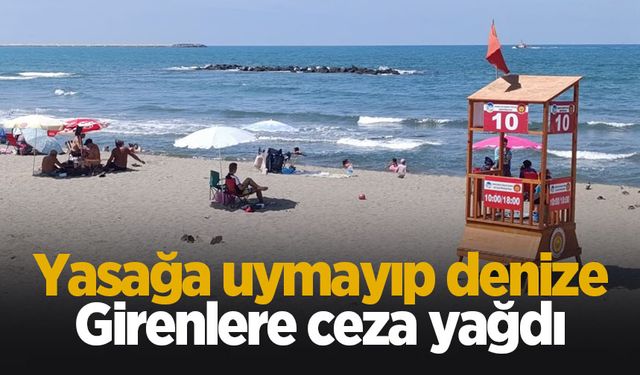 Yasağa uymayıp denize girdiler, cezayı yediler