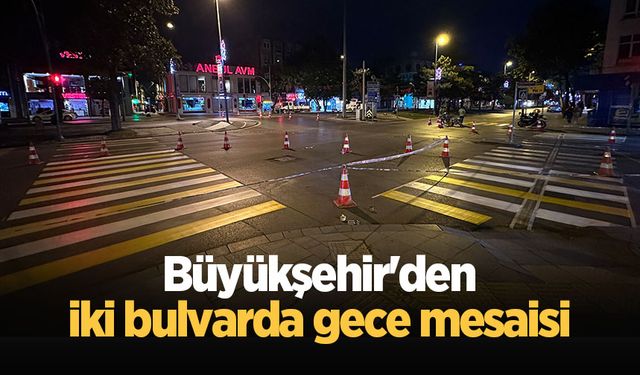 Büyükşehir'den iki bulvarda gece mesaisi