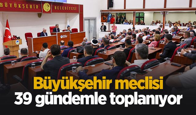 Büyükşehir meclisi toplanıyor