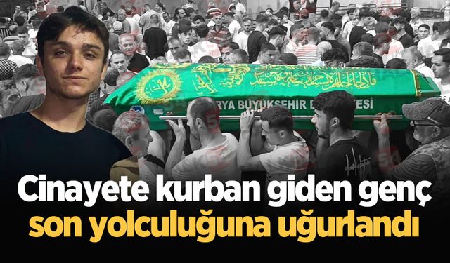 Cinayete kurban giden genç son yolculuğuna uğurlandı