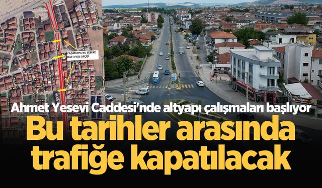 Ahmet Yesevi Caddesi'nde altyapı çalışmaları başlıyor! Bu tarihler arasında trafiğe kapatılacak