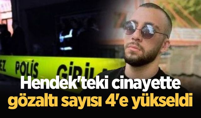 Hendek'teki cinayette gözaltı sayısı 4'e yükseldi