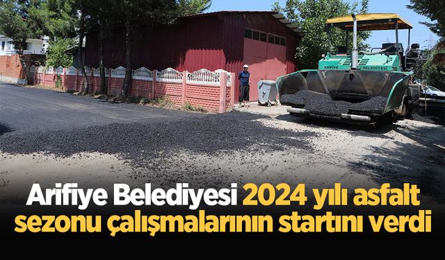 Arifiye Belediyesi 2024 yılı asfalt sezonu çalışmalarının startını verdi