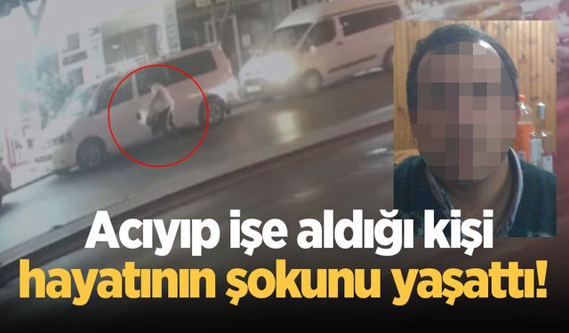 Acıyıp işe aldığı kişi hayatının şokunu yaşattı!