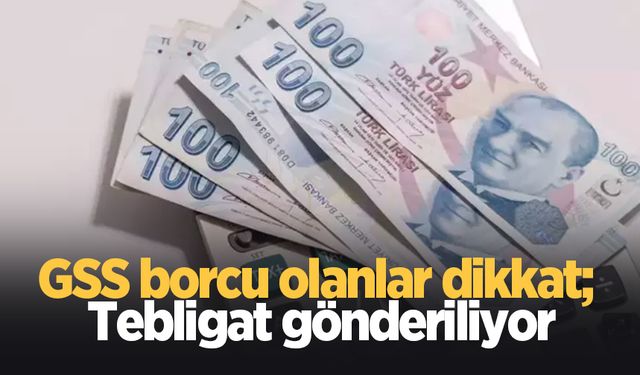 GSS borcu olanlar dikkat; Tebligat gönderiliyor