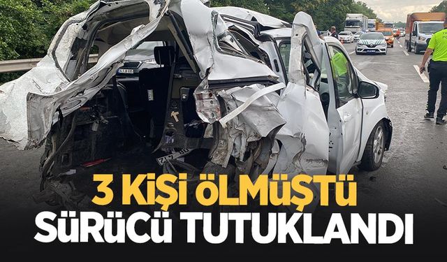 Üç kişi ölmüştü, sürücü tutuklandı