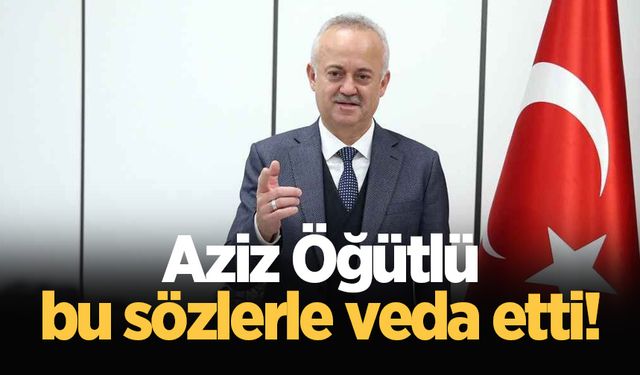 Aziz Öğütlü'den veda mesajı