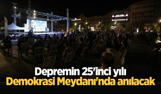 Depremin 25'inci yılı Demokrasi Meydanı'nda anılacak