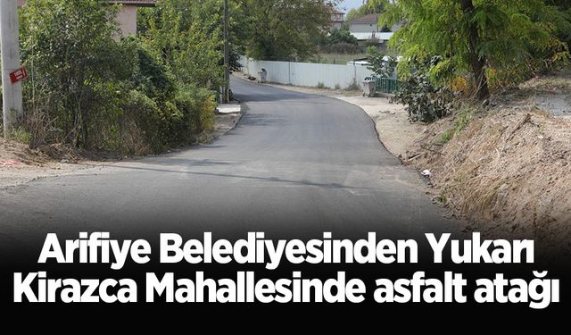 Arifiye Belediyesinden Yukarı Kirazca Mahallesinde asfalt atağı