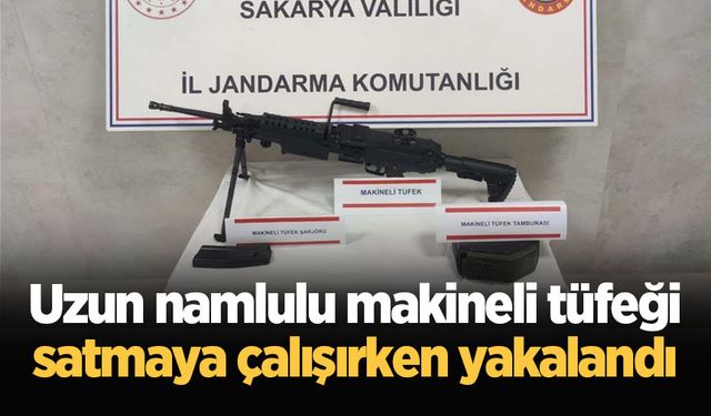 Uzun namlulu makineli tüfeği satmaya çalışırken yakalandı