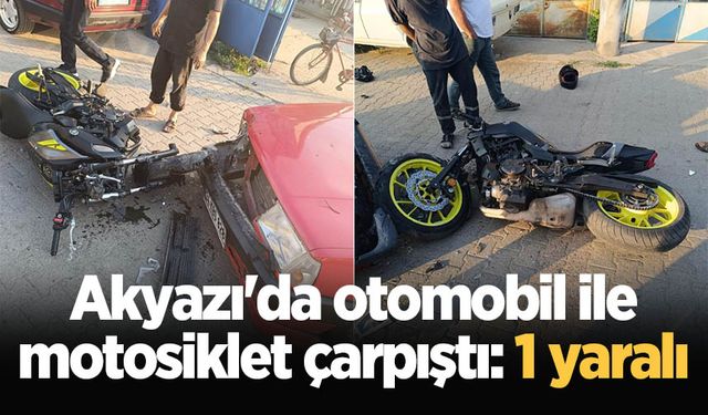 Akyazı'da otomobil ile motosiklet çarpıştı: 1 yaralı