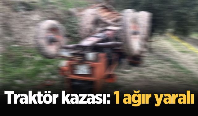 Yaşlı adam traktör kazasında ağır yaralandı