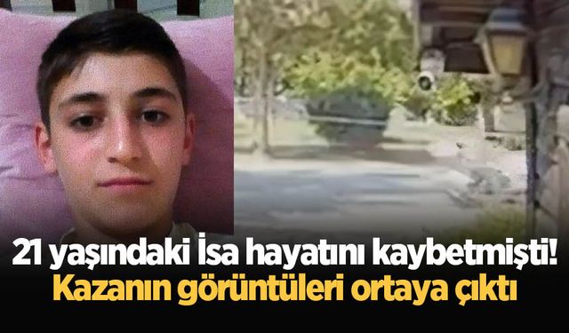 21 yaşındaki İsa hayatını kaybetmişti! Kazanın görüntüleri ortaya çıktı