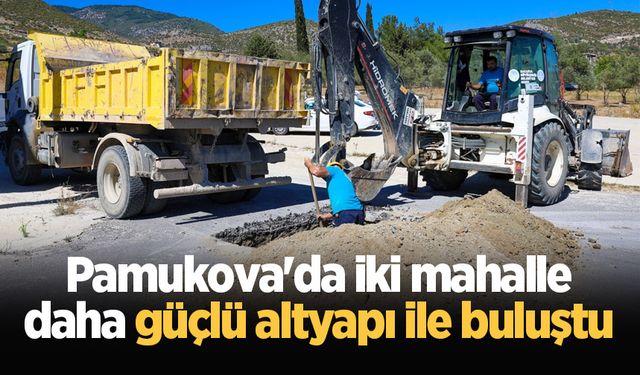 Pamukova'da iki mahalle daha güçlü altyapı ile buluştu