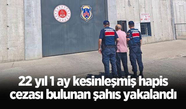 22 yıl 1 ay kesinleşmiş hapis cezası bulunan şahıs yakalandı