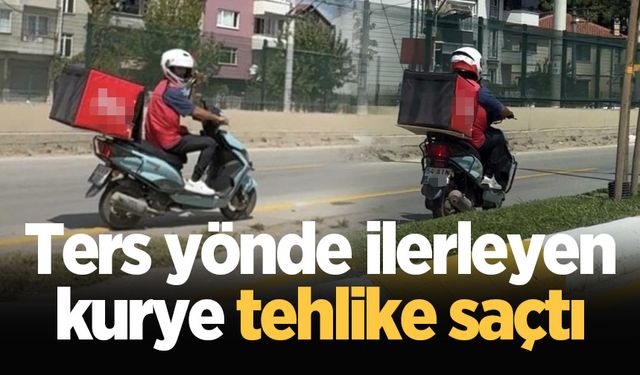 Ters yönde ilerleyen kurye tehlike saçtı