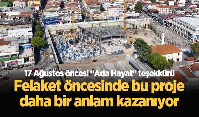 17 Ağustos öncesi “Ada Hayat” teşekkürü: Felaket öncesinde bu proje daha bir anlam kazanıyor