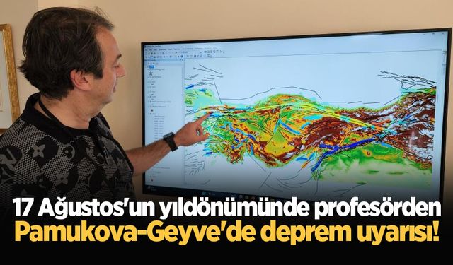 17 Ağustos'un yıldönümünde profesörden Pamukova-Geyve'de deprem uyarısı!