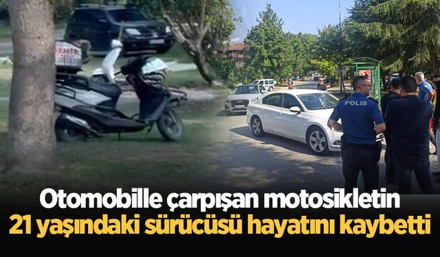 Otomobille çarpışan motosikletin 21 yaşındaki sürücüsü hayatını kaybetti