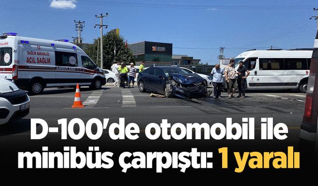 D-100'de otomobil ile minibüs çarpıştı: 1 yaralı