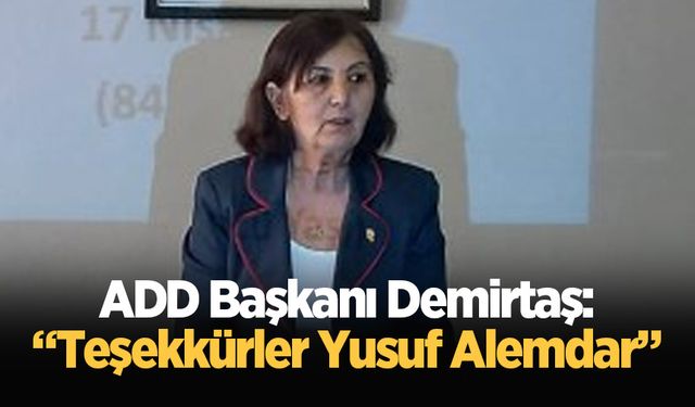 ADD Başkanı Demirtaş: Teşekkürler Yusuf Alemdar