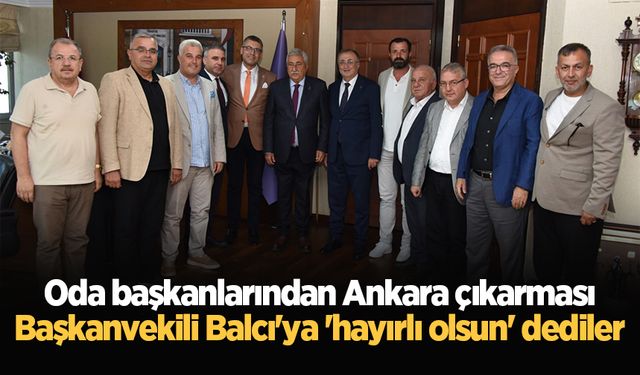 Oda başkanlarından Ankara çıkarması: Başkanvekili Balcı'ya 'hayırlı olsun' dediler