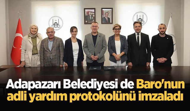 Adapazarı Belediyesi de Baro'nun adli yardım protokolünü imzaladı