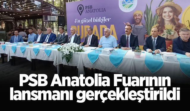 PSB Anatolia Fuarının lansmanı gerçekleştirildi