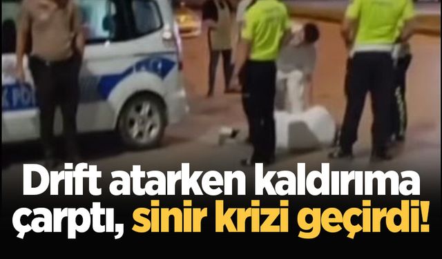 Drift atarken kaldırıma çarptı, sinir krizi geçirdi!