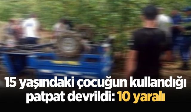 15 yaşındaki çocuğun kullandığı patpat devrildi: 10 yaralı