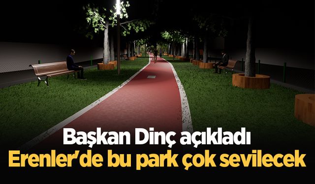 Başkan Dinç açıkladı: Erenler'de bu park çok sevilecek