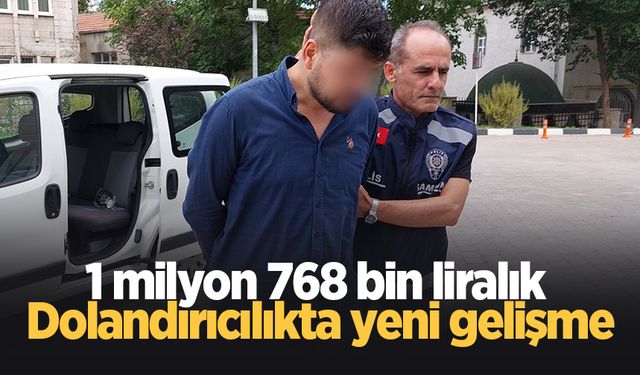 1 milyon 768 bin liralık dolandırıcılıkta yeni gelişme