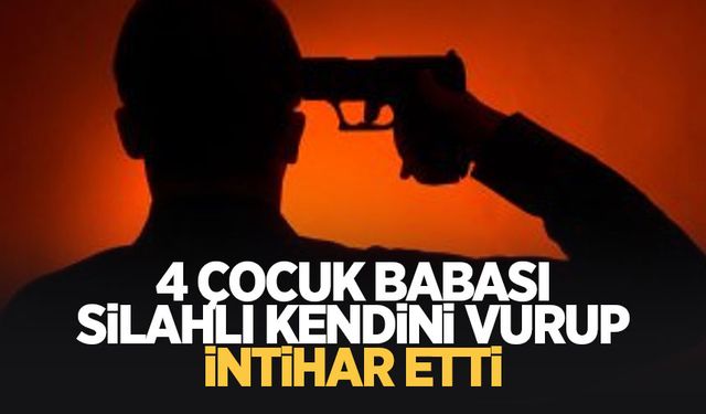 4 çocuk babası intihar etti