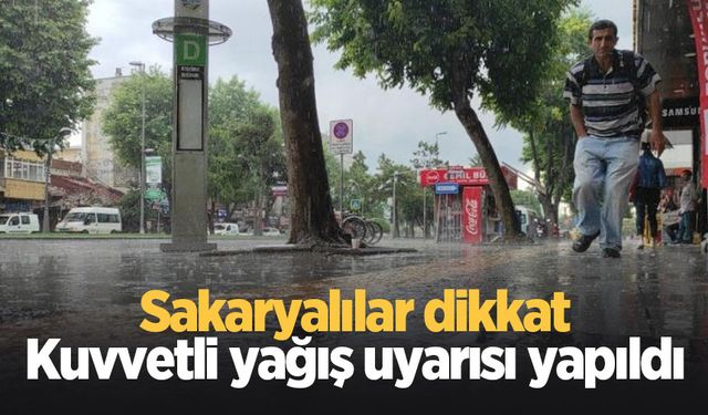 Sakarya için kuvvetli yağış uyarısı yapıldı