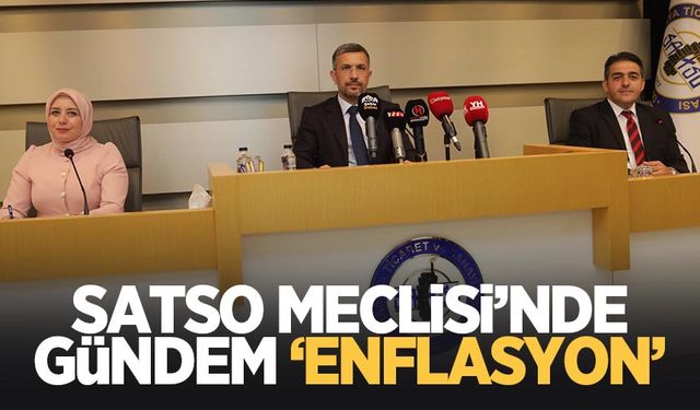 SATSO Meclisi'nde gündem esnflasyon