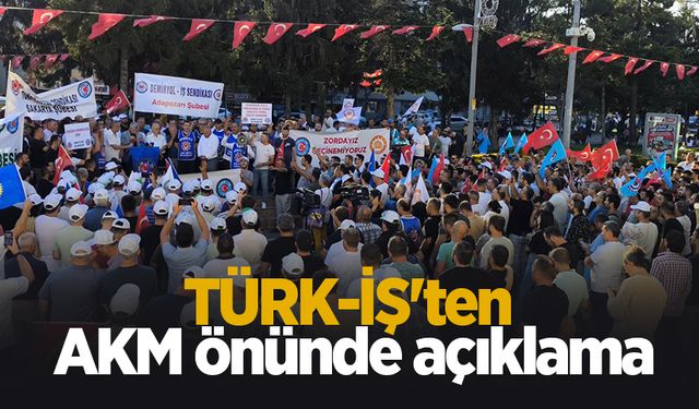 TÜRK-İŞ'ten AKM önünde açıklama