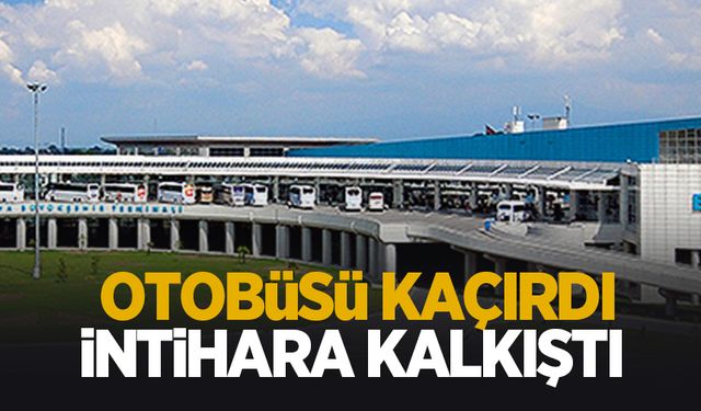 Terminalde panik anları: Otobüsü kaçırınca intihara kalkıştı