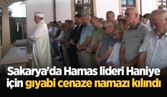 Sakarya'da Hamas lideri Haniye için gıyabi cenaze namazı kılındı