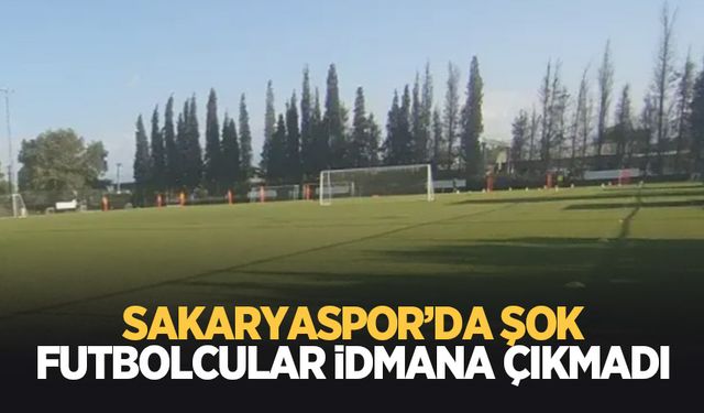 Sakaryaspor'da futbolcular antrenmana çıkmadı!