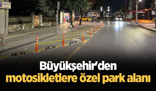 Büyükşehir'den motosikletlere özel park alanı